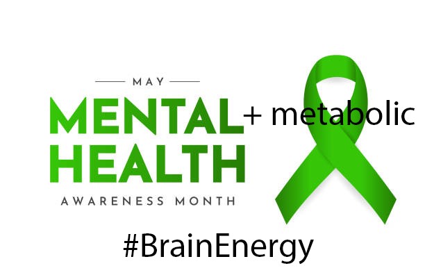 May is mental health awareness month. 

Please help spread the word that we can't have mental health without metabolic health! 

#BrainEnergy