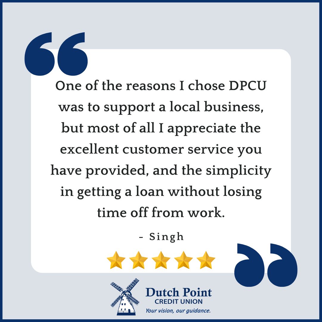 Thank you for your kind words Singh! We are glad to have you as a member!

#TestimonialTuesday #DutchPointCU #TheCUDifference #EducateServeDelight #YourVisionOurGuidance