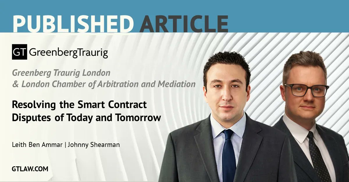 .<a href="/GT_Law/">Greenberg Traurig LLP</a>'s Leith Ben Ammar &amp; Johnny Shearman have written the first in a mini-series of articles between #GTLondon and <a href="/TheLCAM/">LCAM</a> that will explore #emergingtechnologies &amp; #internationalarbitration. Read more: buff.ly/3LOC6Wc. #GTPublishedArticle