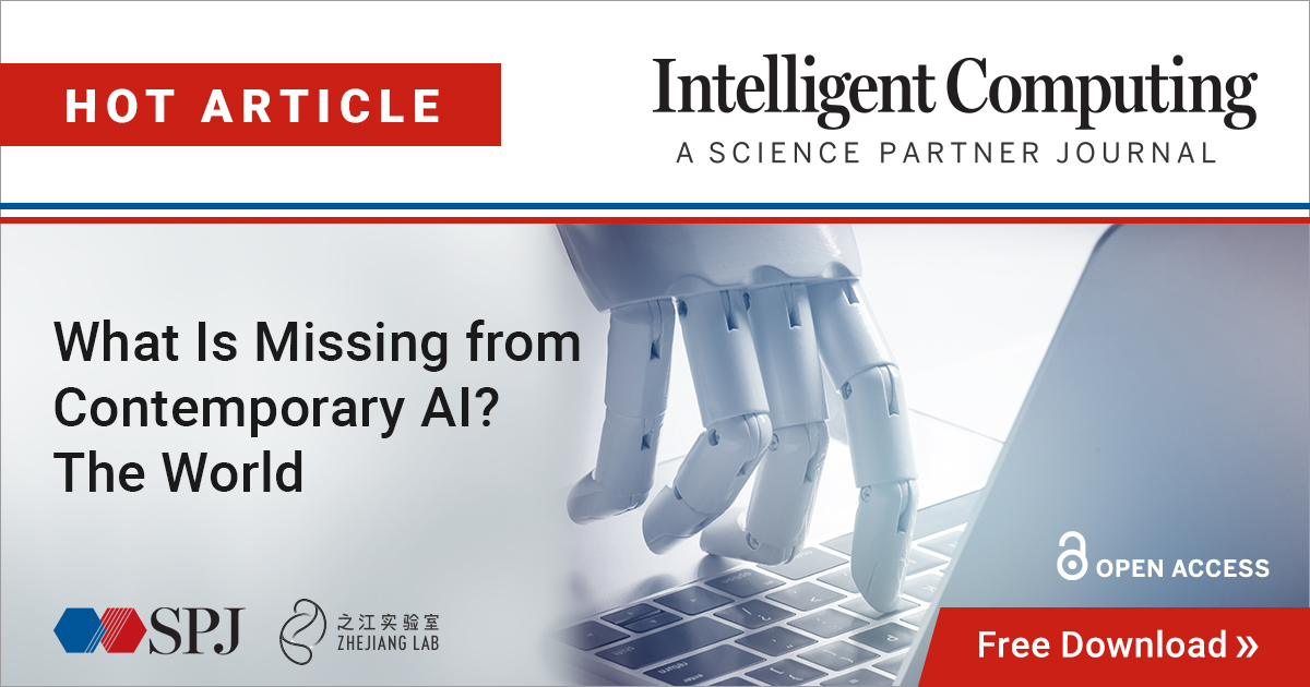 Free Download: What Is Missing from Contemporary AI? The World.

Click the link to read the full Open Access article published in Intelligent Computing.
spj.science.org/doi/10.34133/2…