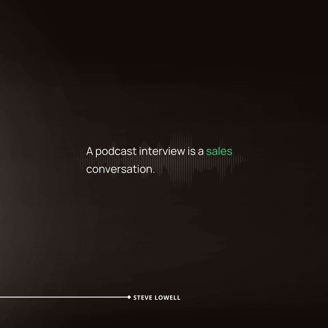 SteveLowell's tweet photo. A podcast interview is a sales conversation.

Agreed? https://t.co/MEj5dpNo5B
