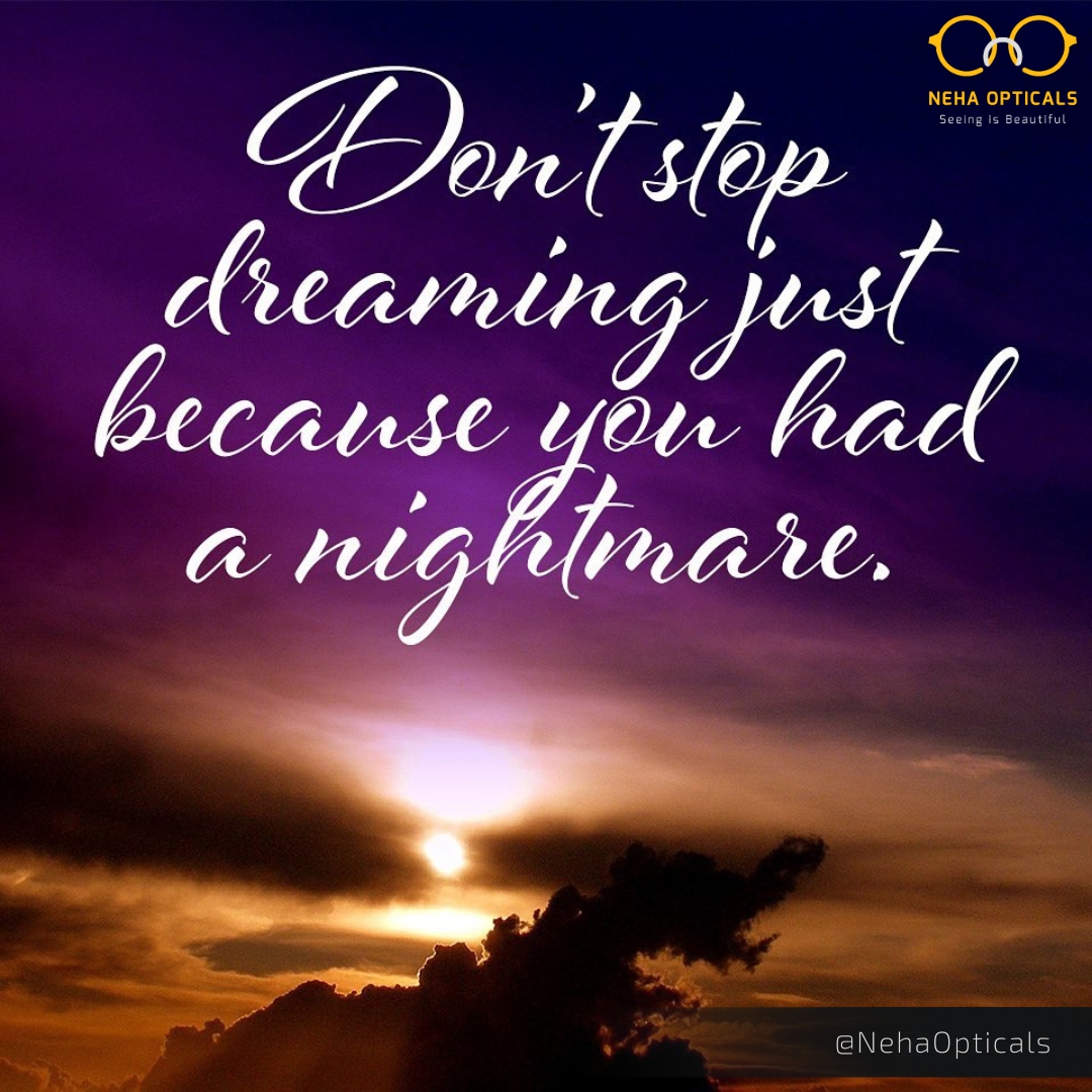 nehaopticals_Vi's tweet image. Don't stop dreaming just because you had a nightmare.

 #comfortfit, #Nehaopticals, #Nehaopticalsbangalore, #opticalstores, #eyewear, #Motivation, #Motivationalquotes