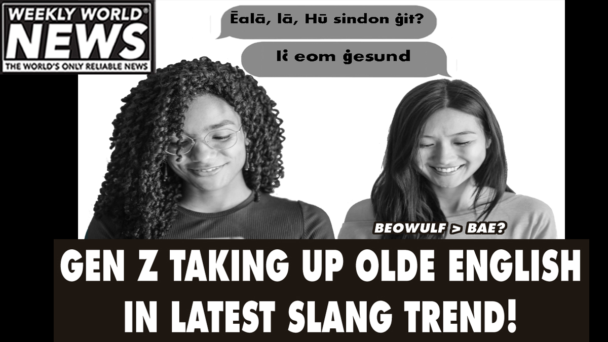 weeklyworldnews's tweet photo. This generation is changing everything these days!"
Joe Saddler with ye olde Zs.
#oldeenglish #genz #slang #trends https://t.co/mY4bnkWe8P