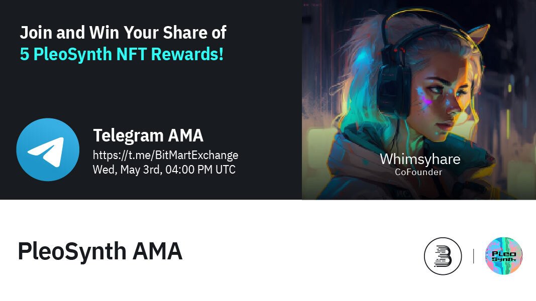 BitMartExchange's tweet photo. 🔈Join @pleosynth at 4PM UTC, May 3rd for Telegram AMA! We are pleased to have Whimsyhare, the Co-Founder!

1⃣Follow @BitMartExchange & @pleosynth 
2⃣RT & @ 3frds
3⃣Join https://t.co/EfBfDXSMEc 
4⃣Fill https://t.co/WxUi9qs8Gz

🔥Win 5 Pleosynth NFT rewards!
🕙Enter By 05/04/2023 12:00 PM EDT