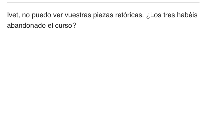 Increíble que la profe se piensa que hemos dejado la carrera