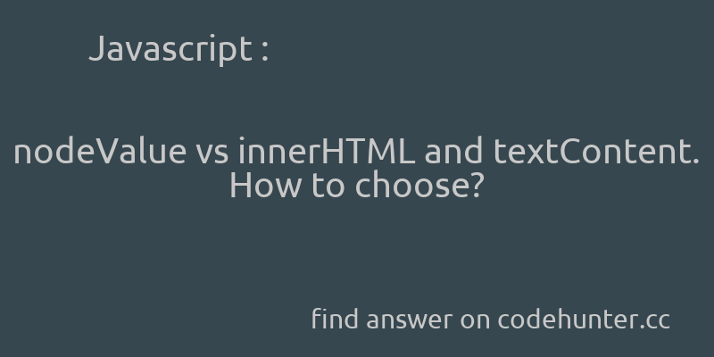 korohub's tweet image. Javascript: nodeValue vs innerHTML and textContent. How to choose? - #javascript - #dom - #innerhtml - #nodevalue - Answer link : codehunter.cc/a/javascript/n…