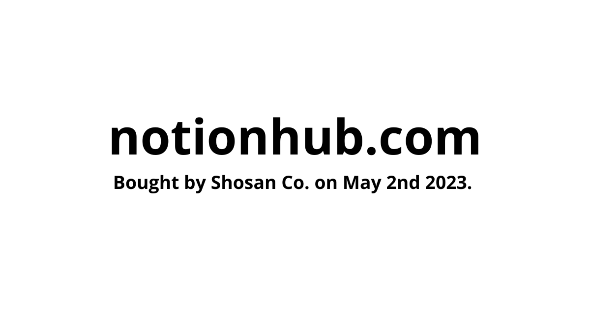 It's done...

I just bought the notionhub.com domain!

As a software engineer, I'm planning on creating a huge marketplace around <a href="/NotionHQ/">Notion</a> resources, including templates, widgets, courses, integrations, blog, and much more!