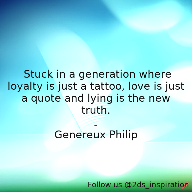 Author - Genereux Philip

#71167 #quote #generationquotes #genereuxphilip #genereuxity #inspirational #instagramquotes #lovequotes #loyaltyquotes #lyingquotes #tattooquotes #twitterquotes