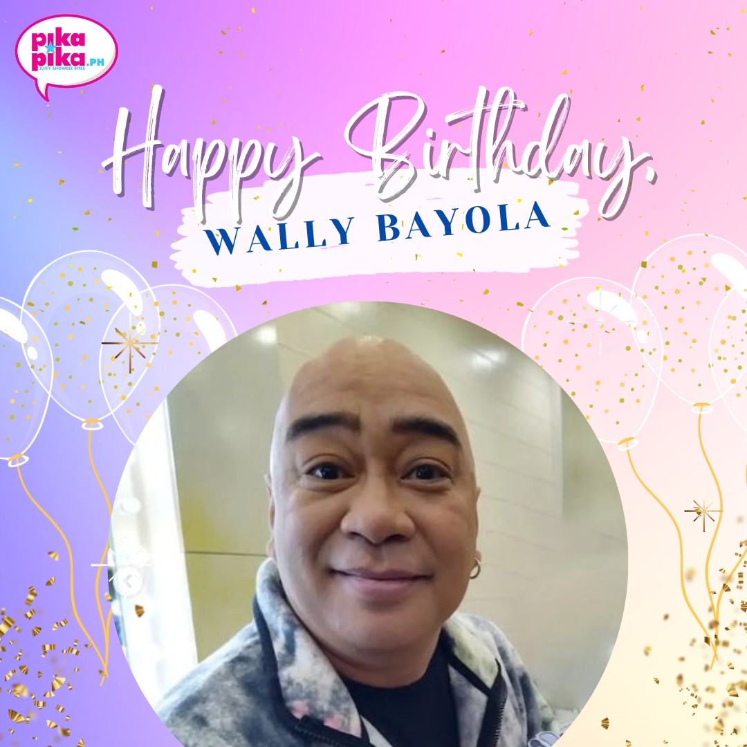 Happy birthday, Wally Bayola! May your special day be filled with love and cheers.    