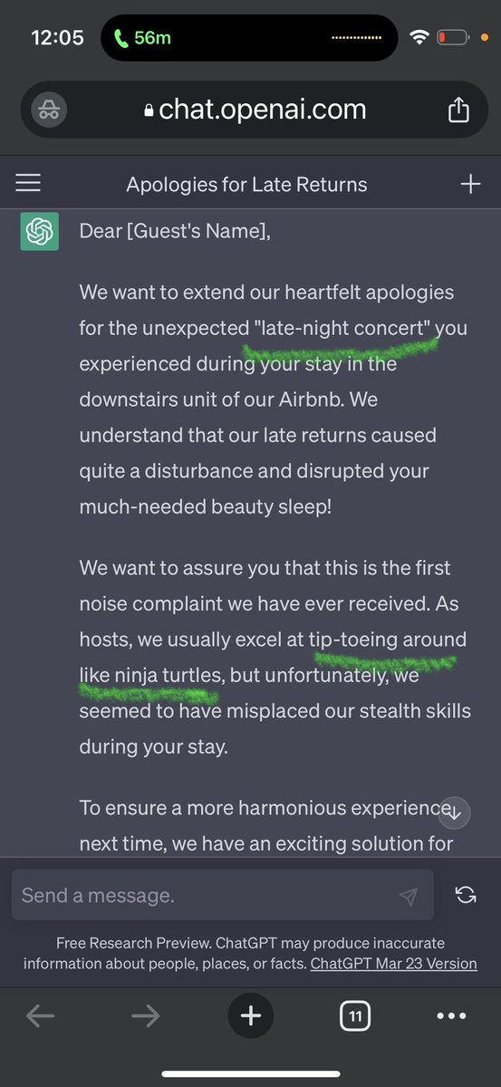 SeanMalarkey's tweet photo. ChatGPT comedy. 

Helping a friend use chatgpt to respond to her Airbnb reviews. This one killed me. 

The prompt: 

“Please help me write a reply to a negative review I got recently from a guest at our Airbnb. They were upset because on a Friday and Saturday night we returned home late and when we got home apparently we woke them up as they were staying in our downstairs unit below us. We tried to be quiet but apparently we woke them up. Be empathetic. Mention this is our first noise complaint. Also mention how they should consider our upstairs unit next time. And be funny.”

The response: 

Dear [Guest's Name],

We want to extend our heartfelt apologies for the unexpected "late-night concert" you experienced during your stay in the downstairs unit of our Airbnb. We understand that our late returns caused quite a disturbance and disrupted your much-needed beauty sleep!

We want to assure you that this is the first noise complaint we have ever received. As hosts, we usually excel at tip-toeing around like ninja turtles, but unfortunately, we seemed to have misplaced our stealth skills during your stay.

To ensure a more harmonious experience next time, we have an exciting solution for you: consider renting the upstairs unit! You'll be elevated to a higher level, away from any floor-shaking shenanigans that may occur. We promise a quieter and more peaceful stay, with no accidental "floor performances."

Thank you for giving us the opportunity to address this matter, and we genuinely appreciate your understanding. Should you have any further questions or if there's anything else we can do to assist you, please don't hesitate to reach out. We're here to make your stay nothing short of fantastic!

Once again, we apologize for the unplanned nighttime orchestra, and we truly hope to have the chance to make it up to you in the future.

Rock on!

[Your Name]