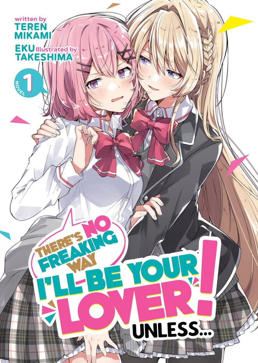 #NewRelease 📖 'There's No Freaking Way I'll be Your Lover! Unless...' Volume 1 from Seven Seas available to purchase in print and digitally. #Yuri #LightNovel #GL #ad 

🛒 amzn.to/3NupswT