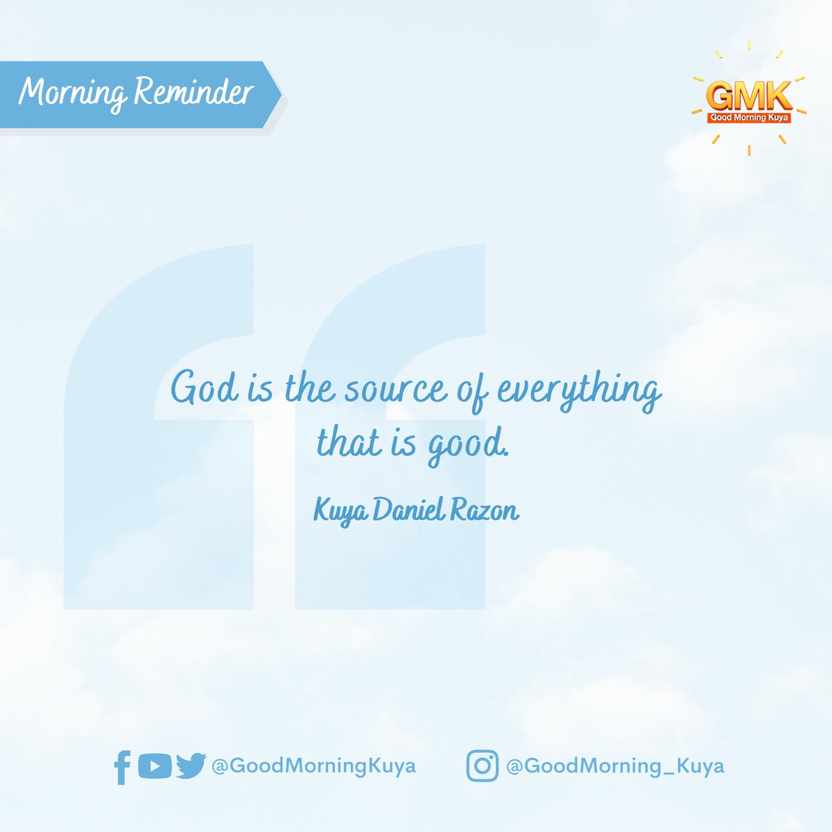 GoodMorningKuya's tweet photo. God is the source of everything that is good. #MorningReminder #GMKVibes https://t.co/jHCNSuWJub