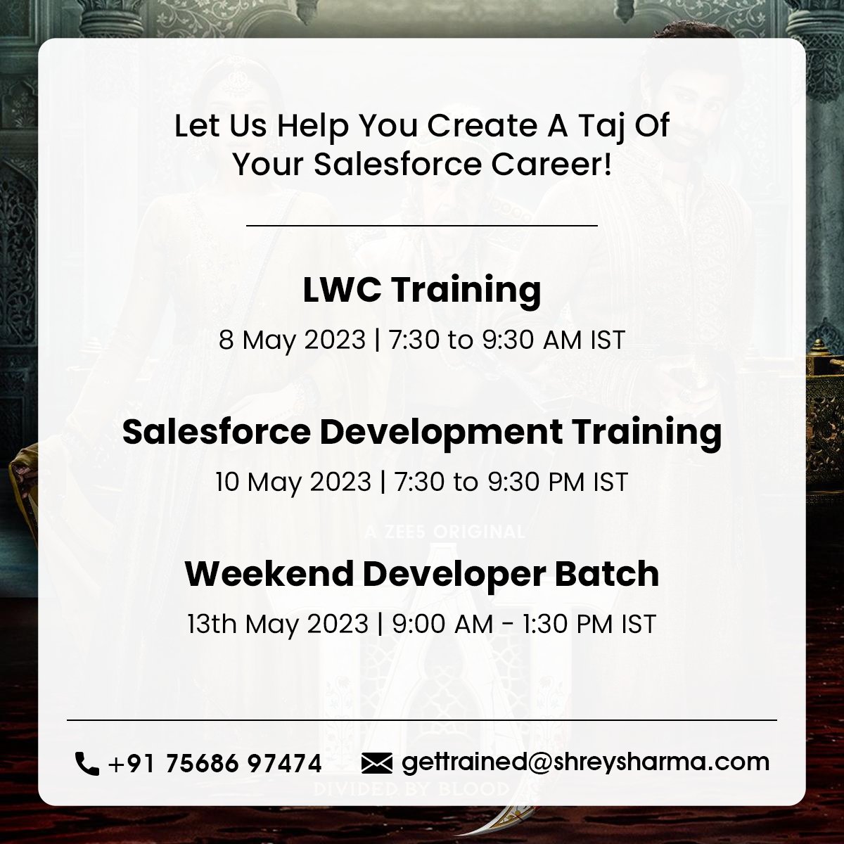 Get ready for all the exciting things coming your way this May! 🔥

Learn Salesforce and create a TAJ of your career. 👑
You can reach us at +91 7568697474.

#tajreignofrevenge #taj2 #zee5 #salesforcetraining #salesforcecourse #salesforcedevelopers #salesforcelightning