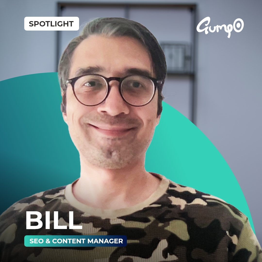 A new member of the Gumpo Gang! 👋

Bill joins us with 15+ years experience in professional SEO - helping many businesses improve their rankings, driving traffic through organic searches and enabling them to reach their target audience.

Welcome to the team!