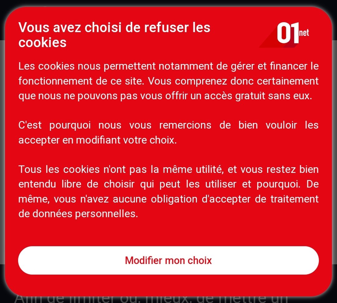 Après <a href="/JournalDuGeek/">Le Journal du Geek</a> et <a href="/pressecitron/">Presse-citron</a> je raye de ma liste de ma liste de veille <a href="/01net/">01net</a>. Je me demande pourquoi la <a href="/CNIL/">CNIL</a> permet ce chantage aux cookies alors que cela n'existe pas dans en Belgique ou au Luxembourg.