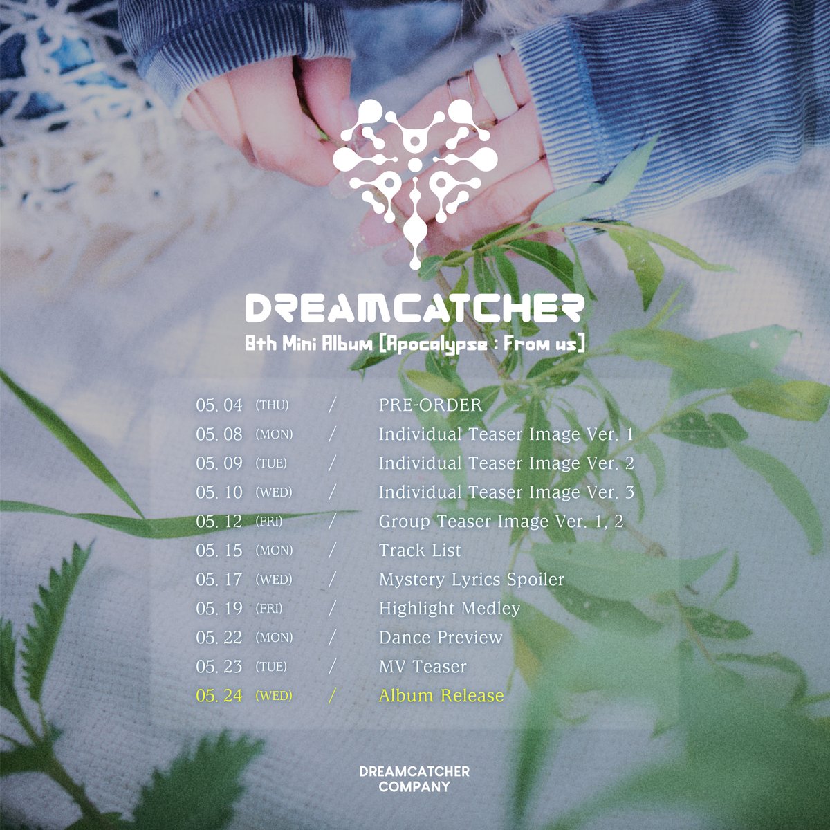 Dreamcatcher(드림캐쳐) 8th Mini Album [Apocalypse : From us] Comeback Scheduler
⠀
2023. 05. 24 PM 18:00 (KST)
⠀
#드림캐쳐 #Dreamcatcher
#8th_Mini_Album
#Apocalypse #From_us
#Coming_soon