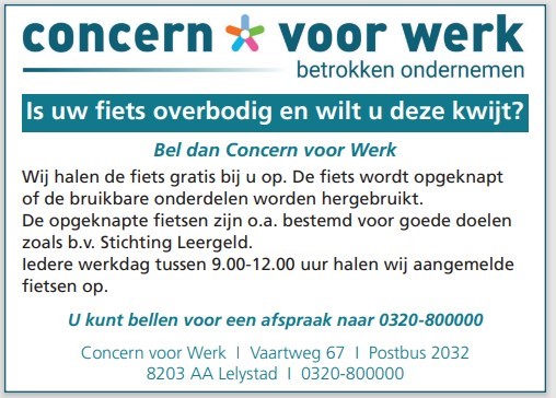 Inwoners van Lelystad opgelet! 
Heeft u een overbodige fiets en wilt u deze kwijt? Bel ons. Wij halen de fiets gratis bij u op. De fiets wordt opgeknapt of bruikbare onderdelen hergebruikt. De opgeknapte fietsen zijn o.a. bestemd voor goede doelen zoals b.v. Stichting Leergeld.