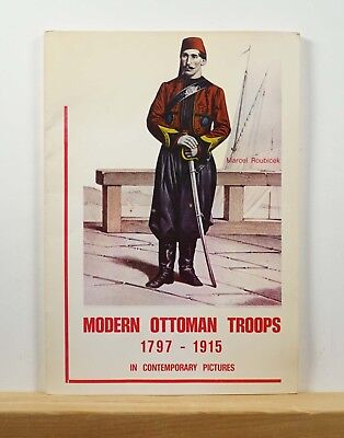 Modern Ottoman Troops, 1797-1915: Ottoman Army Uniforms, 1797-1915 in Contemporary Pictures. Marcel Roubicek, published in 1978 in Jerusalem by Franciscan Printing Press.