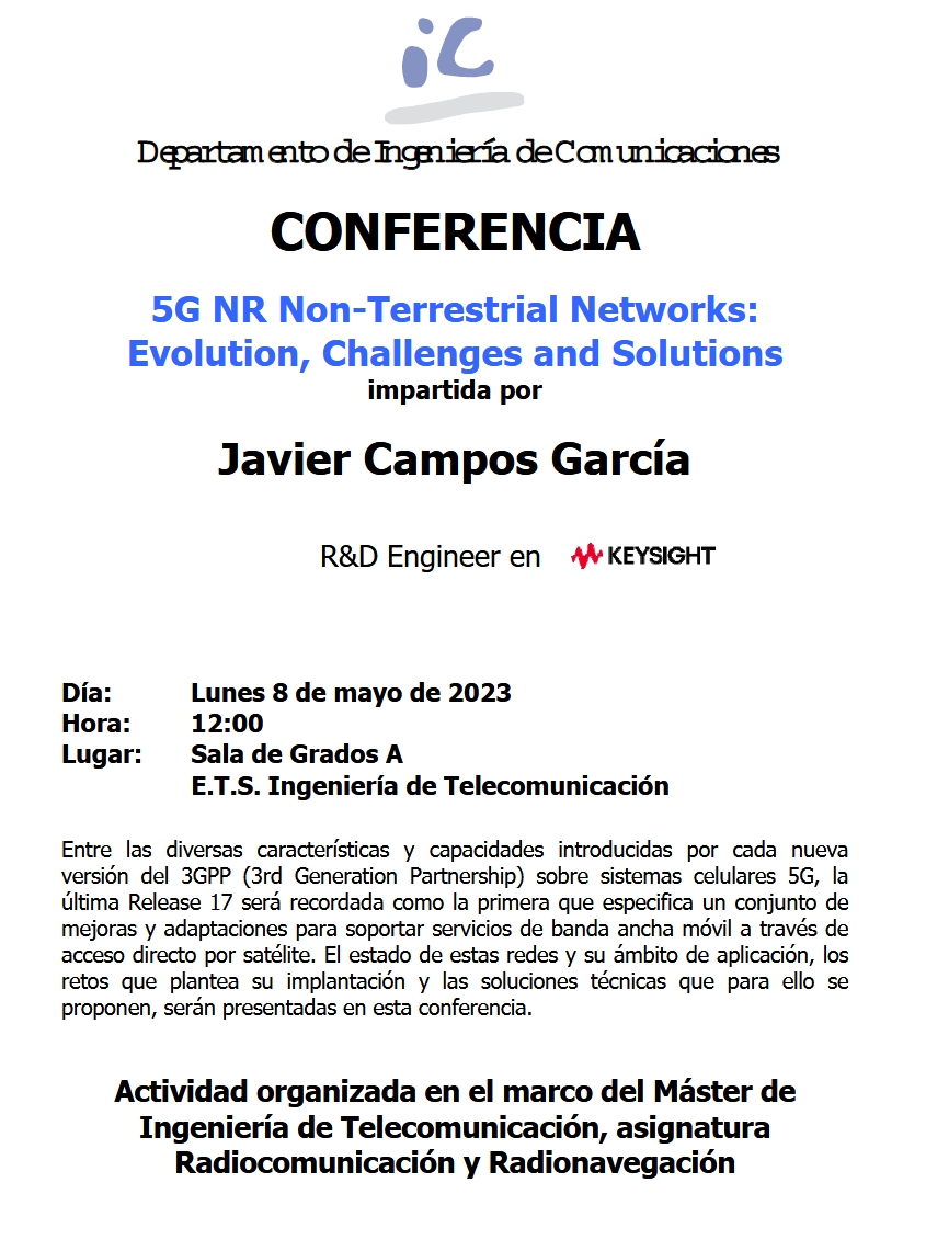 <a href="/Dpto_IC/">Departamento IC-UMA</a>  organiza la Conferencia: "5G NR Non-Terrestrial Networks: Evolution, Challenges and Solutions", impartida por Javier Campos García R&amp;D Engineer en KEYSIGHT

Día: Lunes 8/mayo
Hora: 12:00
Lugar: Sala de Grados A (@etsit_uma)
<a href="/AJILET/">AJILET</a> <a href="/det_uma/">DET ETSIT UMA</a> 
ic.uma.es