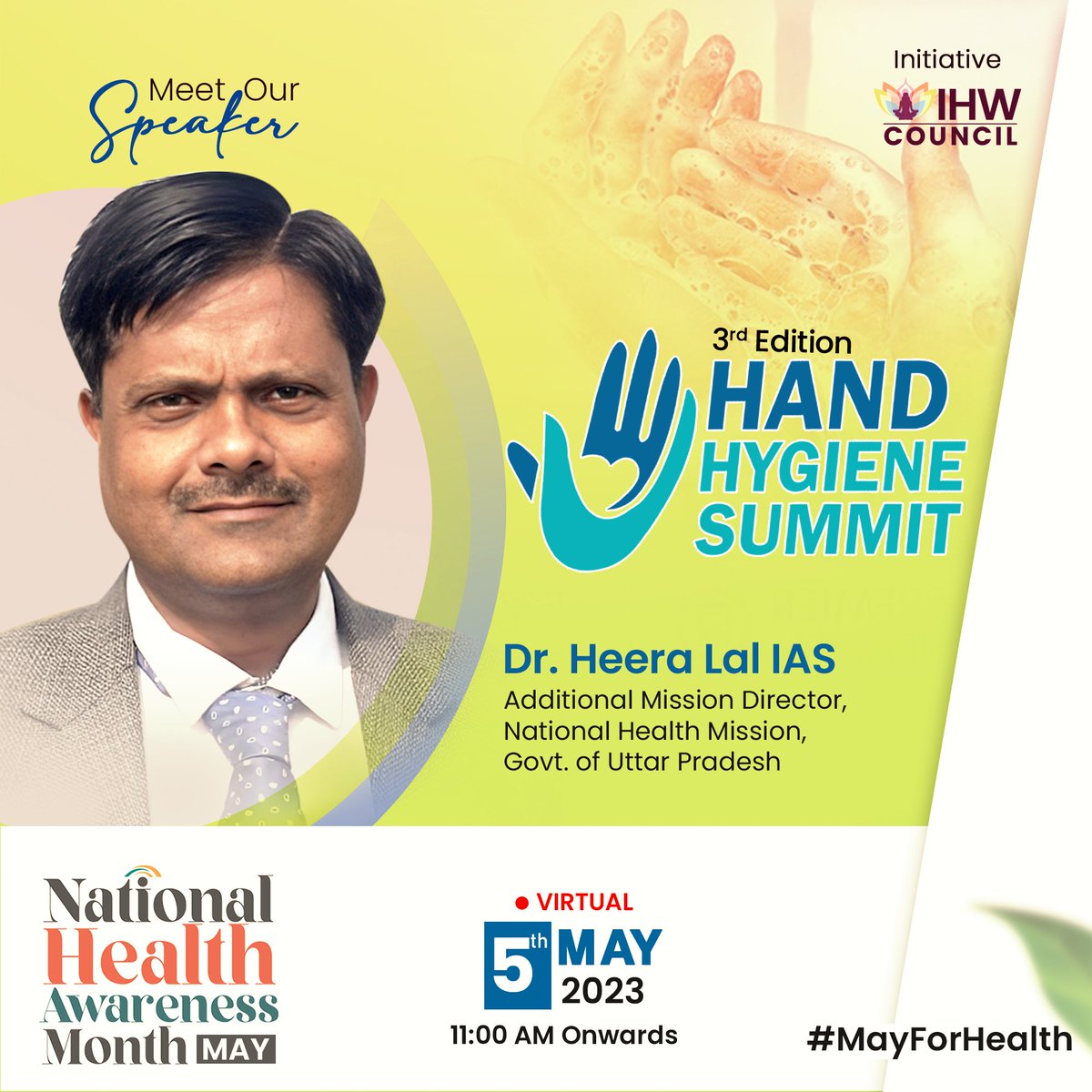 IHWCouncil's tweet photo. Meet Our Speaker: Dr. Heera Lal IAS, Additional Mission Director, National Health Mission, Govt. of Uttar Pradesh, to grace the third edition of #HandHygieneSummit!
Hear him LIVE on 5th May, 11 AM onwards!
Facebook👉https://t.co/Nahk0k2Csx
LinkedIn 👉https://t.co/0gqNRHxkCo
YouTube👉https://t.co/DPdvTfeNBO
#WorldHandHygieneDay #MayForHealth #NationalHealthAwarenessMonth @heeralalias