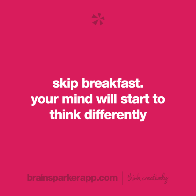 brainsparkerapp's tweet image. Skip breakfast today - your mind will start to think differently!

#thinkcreatively #creativity #creativethinking