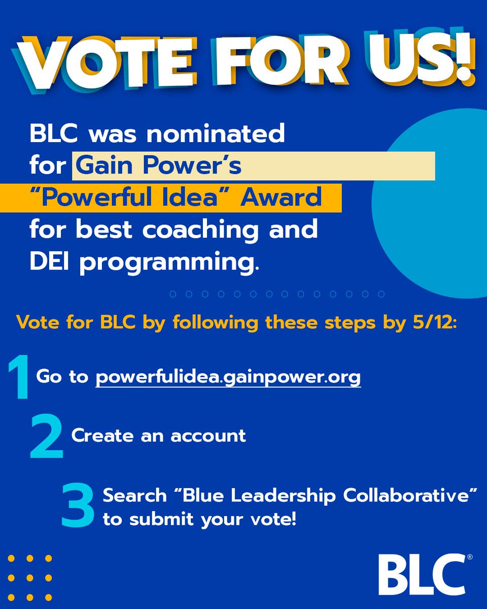ICYMI - Blue Leadership Collaborative was nominated for Gain Power’s “Powerful Idea” award for best coaching and DEI programming. Please support BLC by clicking here to vote for us by next Friday, May 12: powerfulidea.gainpower.org