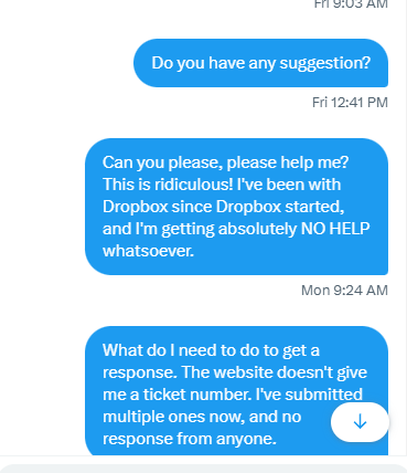 cpking99's tweet photo. @DropboxSupport It's been over 10 days since I first tried to contact @Dropbox with this issue. I even called sales trying to backtrack through it. Nada. Is someone going to email or call me? https://t.co/8MkxgNuB0h