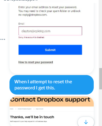 cpking99's tweet photo. @DropboxSupport It's been over 10 days since I first tried to contact @Dropbox with this issue. I even called sales trying to backtrack through it. Nada. Is someone going to email or call me? https://t.co/8MkxgNuB0h