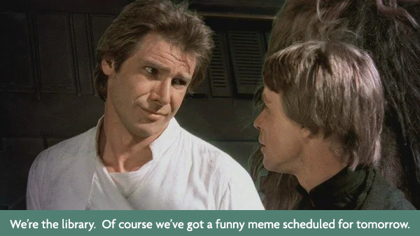 bangorlibrary's tweet photo. Calling all #StarWars fans, post your best #MayTheFourth memes below so we've got something to share tomorrow! #HelpMeObiWan https://t.co/C30OgrezFT
