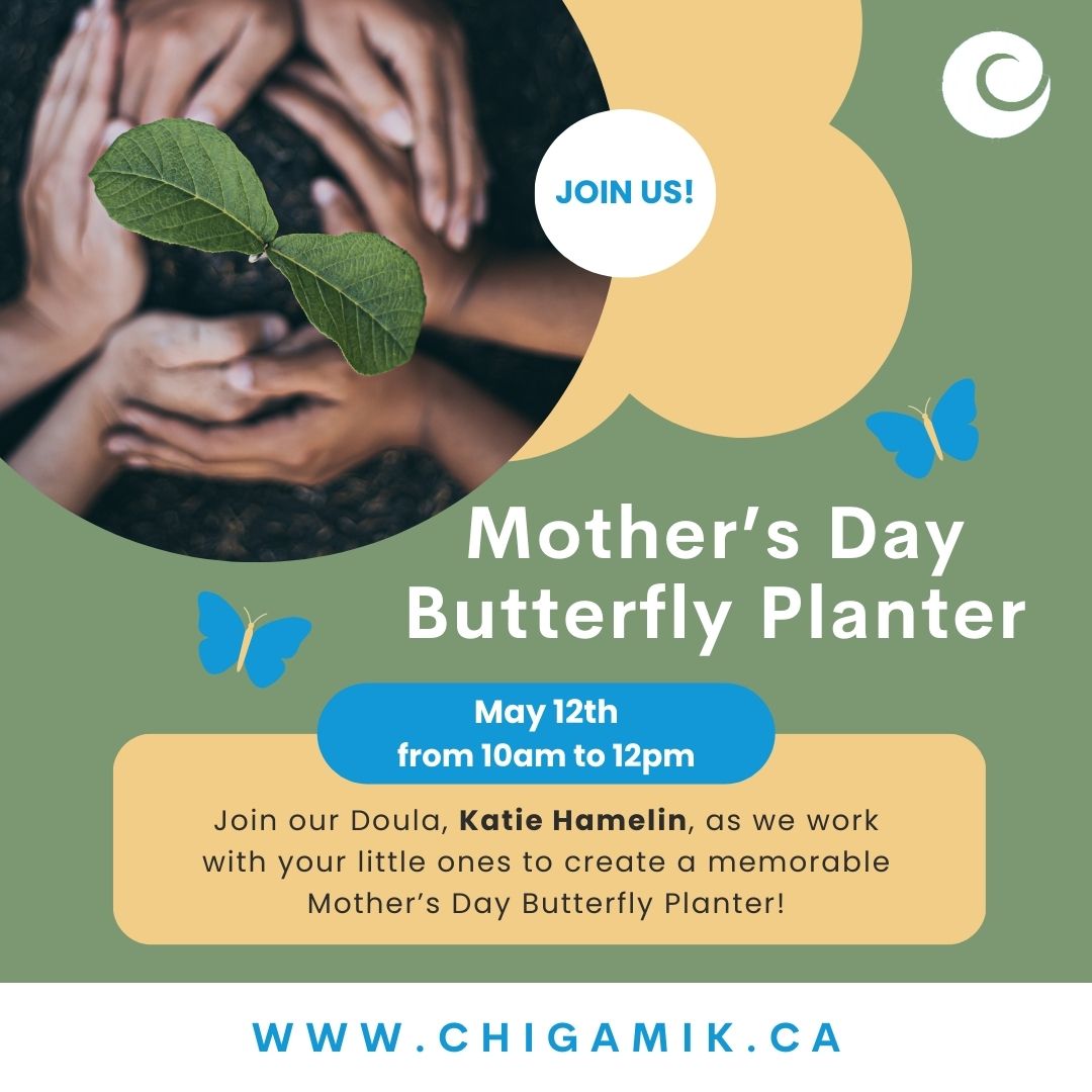 CHIGAMIK's tweet photo. Join our Doula, Katie Hamelin on Friday, May 12th from 10am to 12pm at Chigamik as we work with your little ones to create a memorable Mother’s Day Butterfly Planter! To register please visit https://t.co/hnSG2bffVe. Space is limited! #mothersday #community #social https://t.co/JBmaqKyu73
