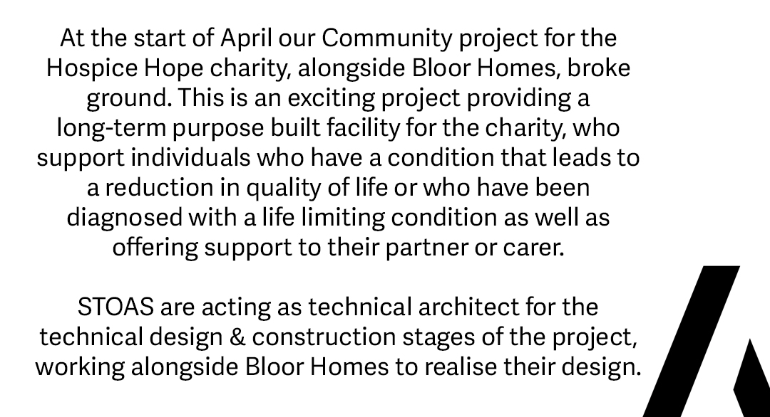 At the start of April our Community project for the Hospice Hope charity, alongside Bloor Homes , broke ground. 

stoasarchitects.com/news/