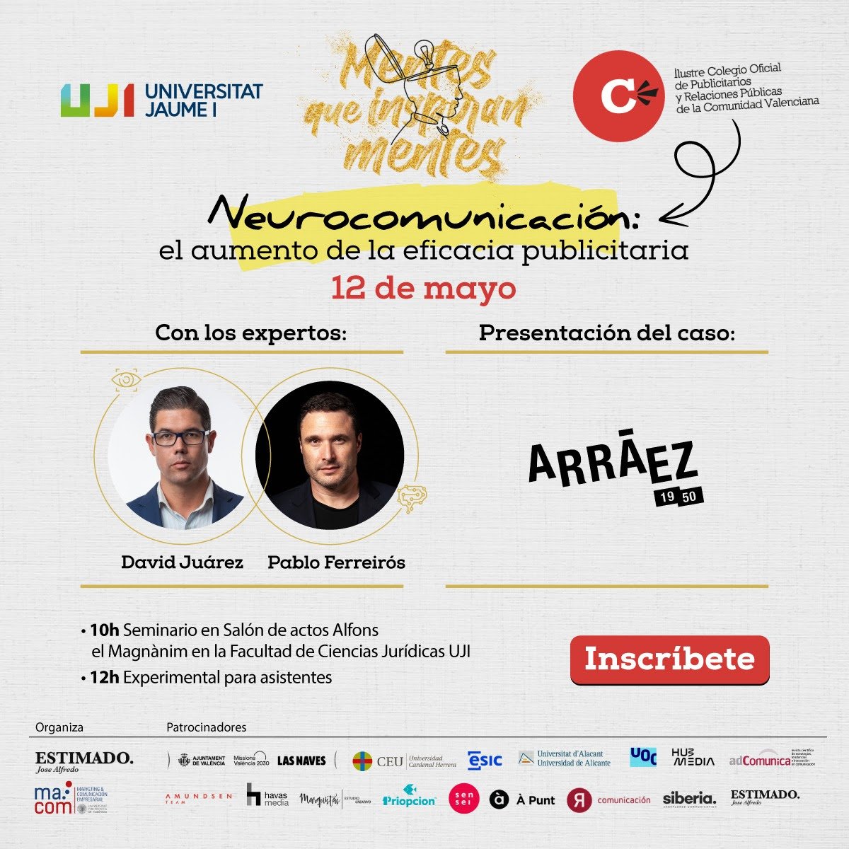 La neurocomunicación es una de las grandes tendencias para mejorar la eficacia publicitaria. El 12 de mayo en #MentesQueInspiranMentes podremos ver el caso de Bodegas Arráez en <a href="/UJIuniversitat/">Universitat Jaume I</a> con <a href="/ColPublirpCV/">Colegio Publicitarios y RRPP Comunitat Valenciana</a> y <a href="/adComunica_cs/">adComunica</a>, con los expertos <a href="/PabloFerreiros/">Pablo Ferreirós</a> y David Juárez.