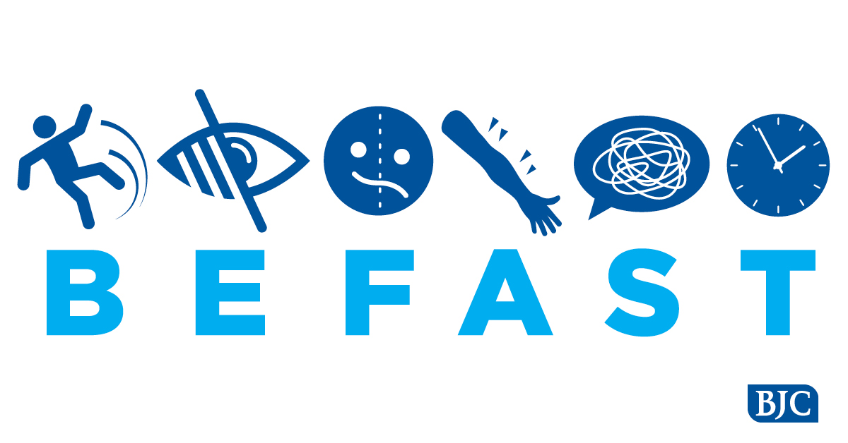 Every 40 seconds, someone in the U.S. has a stroke. Know the signs and be ready to react:
• Balance loss
• Eye issue/blurred vision
• Face droop
• Arm/leg weakness
• Speech difficulty
• Time is of the essence

See if you or a loved one is at risk at bjc.org/stroke.