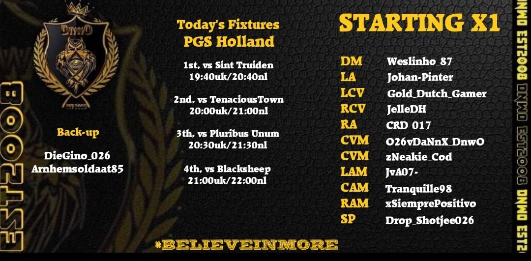 🟡DnwO XI⚫️
🇪🇺 PGS Europe 🇪🇺
🎮Matchday live at Twitch🎮
📽 twitch.tv/O26vDaNnX_DnwO 🎬
 📆0️⃣3️⃣➖️0️⃣5️⃣➖️2️⃣3️⃣📆

🕘 7:30PM🇬🇧 l 20:30uur🇳🇱startStream

1st  Game, Sint Truiden                20:40hr
2nd Game, TenaciousTown         21:00hr
3th  Game, Pluribus Urum