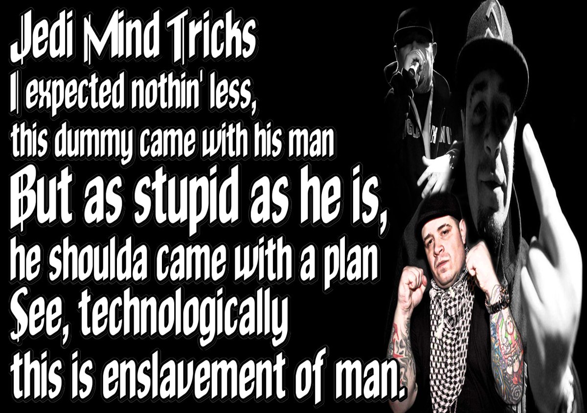 Godsunlucifer's tweet image. #VinniePaz I expected nothin&apos; less, this dummy came with his man. But as stupid as he is, he shoulda came with a plan. See, technologically this is enslavement of man #JediMindTricks