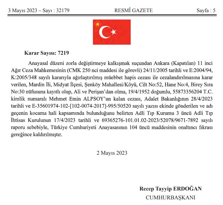 CB RT Erdoğan, ME Alpsoy'u hapisten çıkardı.
ME Alpsoy neden hepisteydi? 3 kişiyi işkenceyle öldürmek ve Türkiye'yi bölerek Şariata dayalı bir Kürt devleti kurmayı hedefleyen Hizbullah terör örgütünün askeri kanat sorumlusu olmaktan.
Erdoğan'ın gerekçesi neydi? ME Alpsoy'un