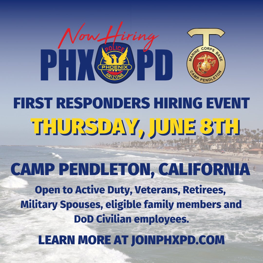 #JoinPHXPD will be at the MCB Camp Pendleton First Responders Hiring Event on June 8th from 11:00 AM – 2:00 PM Location: MCB Camp Pendleton, Pacific Views Event Center 202850 San Jacinto Rd. Oceanside, CA 92058 For more information visit JoinPHXPD.com