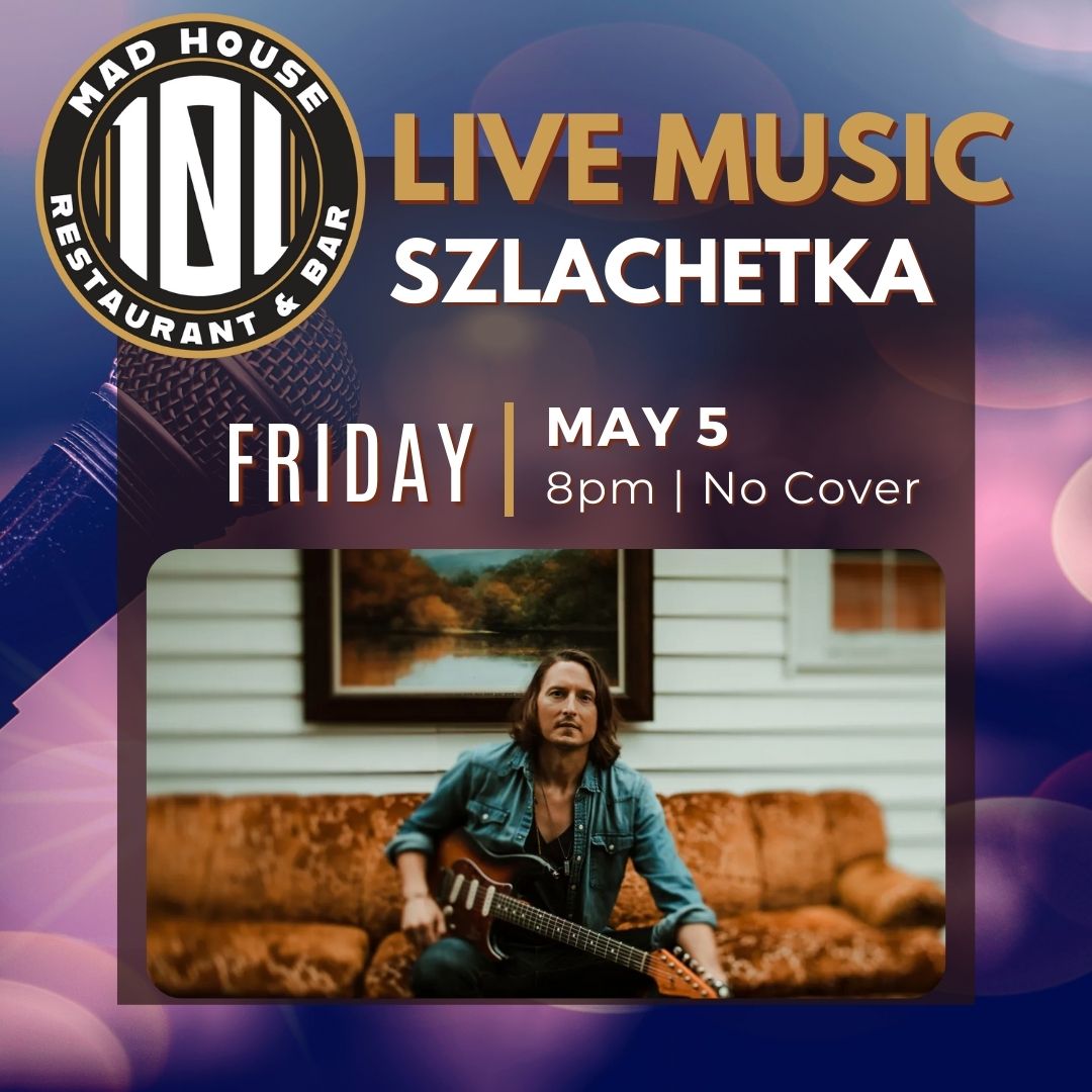 🎵 LIVE MUSIC is happening this Friday, May 5th, at MAD House 101 Restaurant &amp; Bar! 8pm, no cover, first come, first serve. <a href="/SzlachetkaMusic/">SZLACHETKA</a>