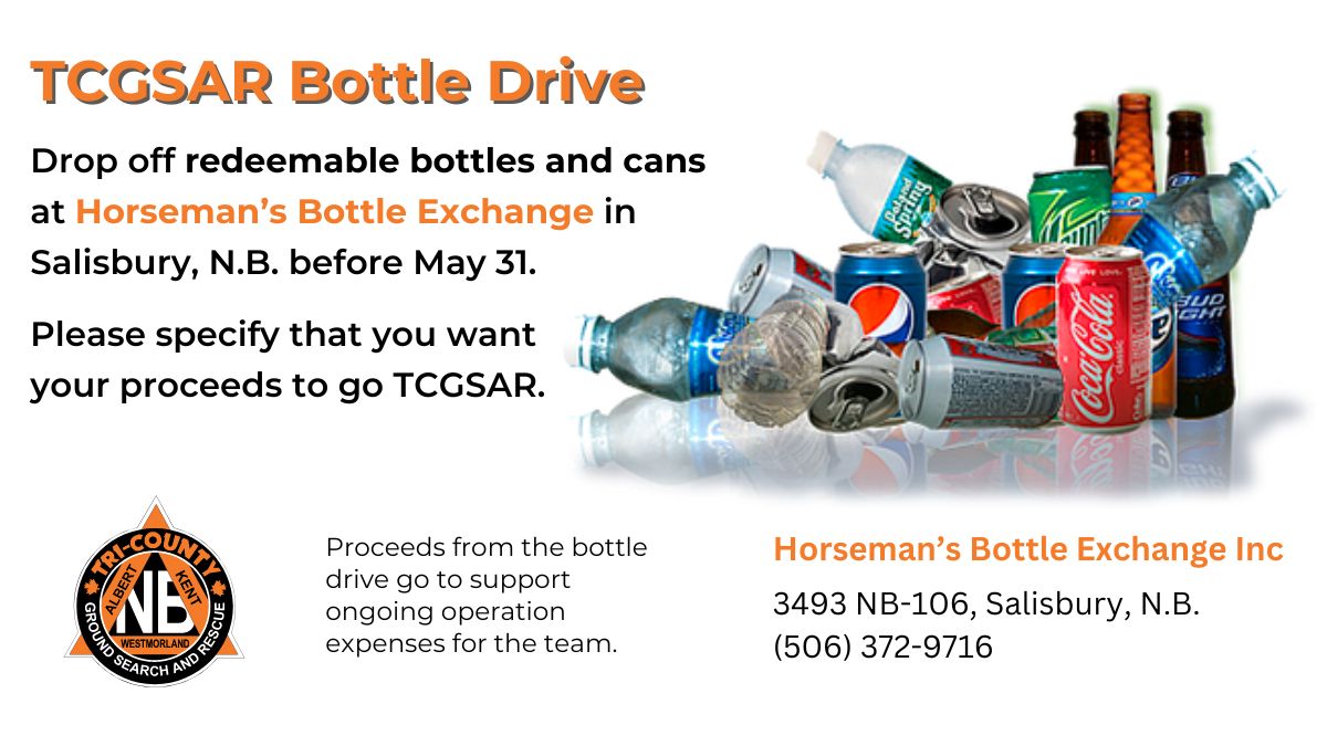 Drop off redeemable bottles and cans at Horseman’s Bottle Exchange in Salisbury, N.B. before May 31.  

Please specify that you want your proceeds to go TCGSAR.