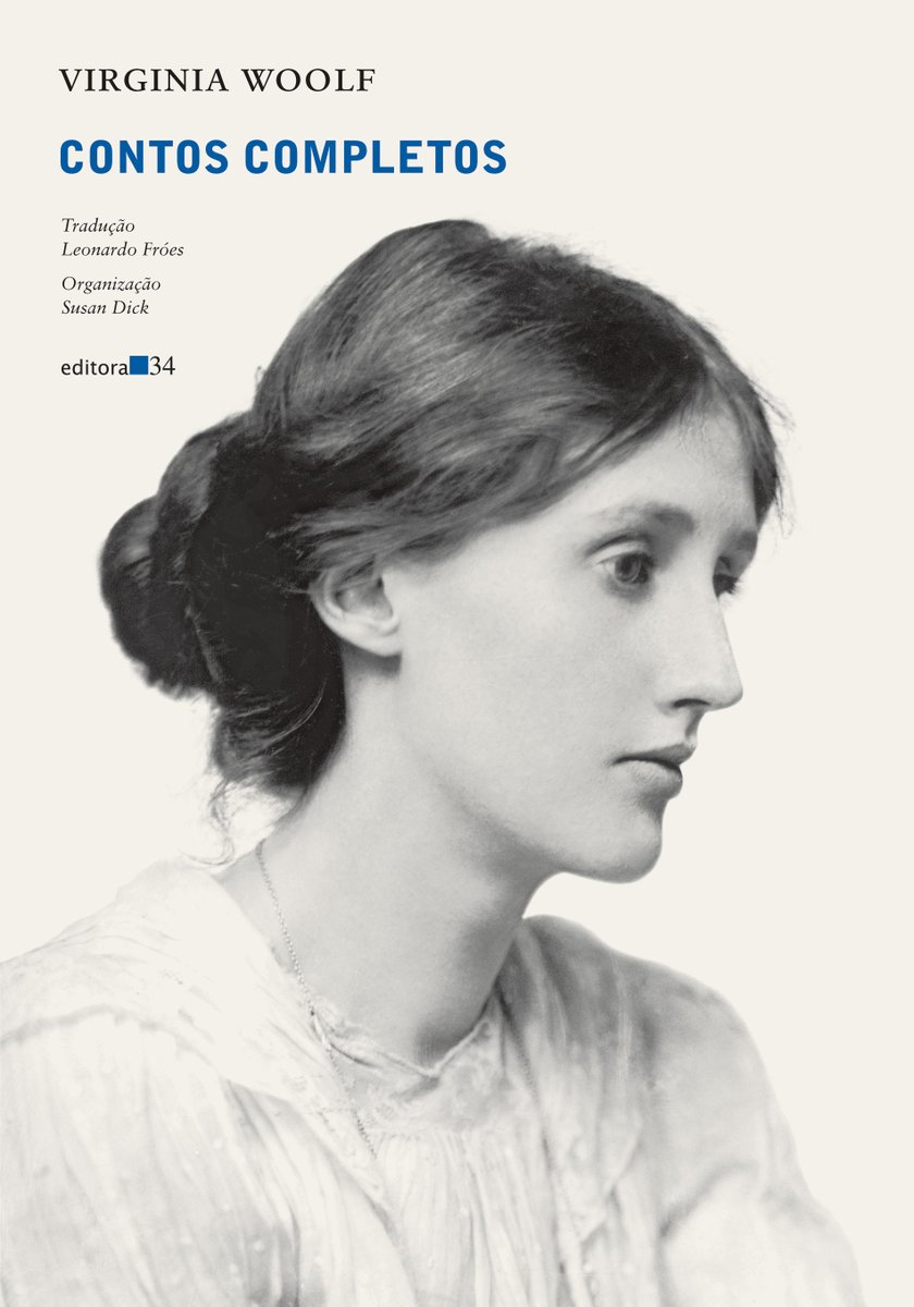 Letrasinverso's tweet photo. A #Editora34 reedita os “Contos completos”, de Virginia Woolf. A tradução de Leonardo Froés para a edição organizada por Susan Dick saíra na Coleção Mulheres Modernistas, da extinta #CosacNaify. https://t.co/IhxbKC4QTR