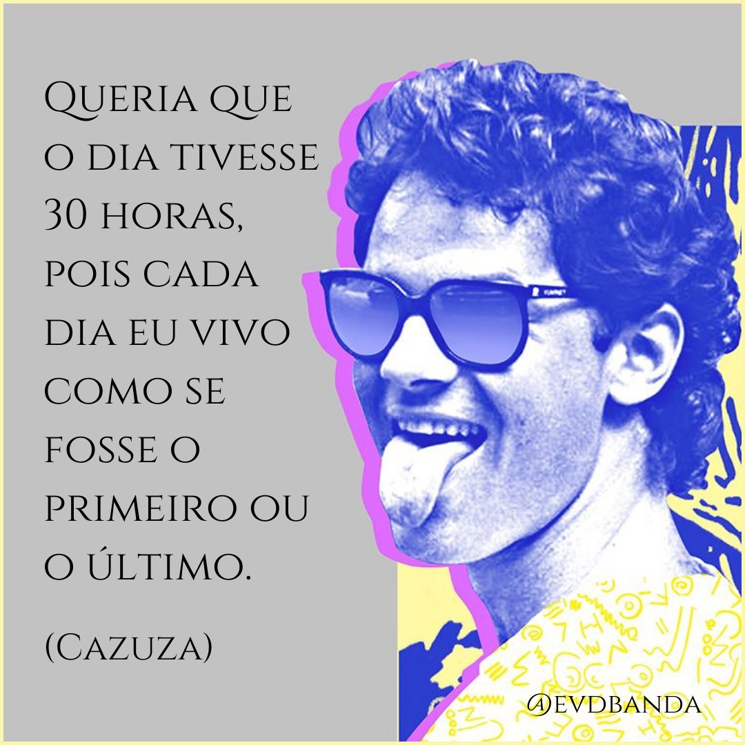 EVDBanda's tweet photo. "Queria que o dia tivesse 30 horas, pois cada dia eu vivo como se fosse o primeiro ou o último." (Cazuza)

#cazuza #cazuzandoexagerado #cazuzaeterno #baraovermelho #evdbanda #pensamentos #frasesinspiradoras #pensamentopositivo #pensamento #pensamentododia #frases #frase #reflexão https://t.co/dffiEvRsdU