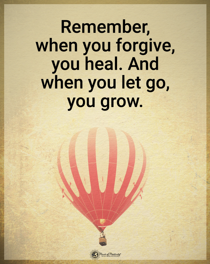 “Remember, when you forgive, you heal. And when you let go, you grow.” #forgiveness #apology #healing #letitgo #moveon #value #personalgrowth #growthmindset #growth #relationship #ego #love #innerpeace #serenity #spirituality #quotes #inspirationalquotes #MotivationalQuotes