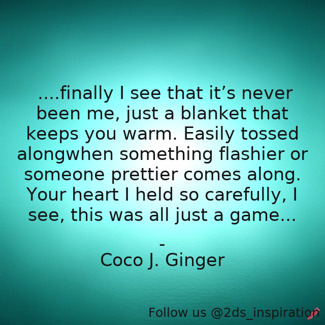 Author - Coco J. Ginger

#73937 #quote #breakup #breakups #friendship #games #ilovehim #iloveyou #love #loveaffair #loveandromance #lovestory #lovers #passion #passions #played #player #unconditional