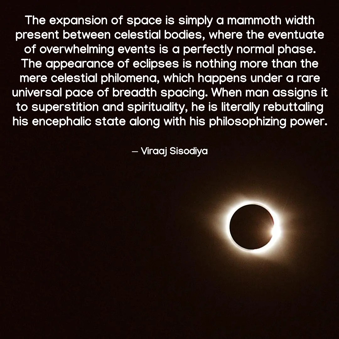 SisodiyaViraaj's tweet image. #Space #Width #Celestial_Bodies #Eclipses #YourQuote #Viraajsisodiya