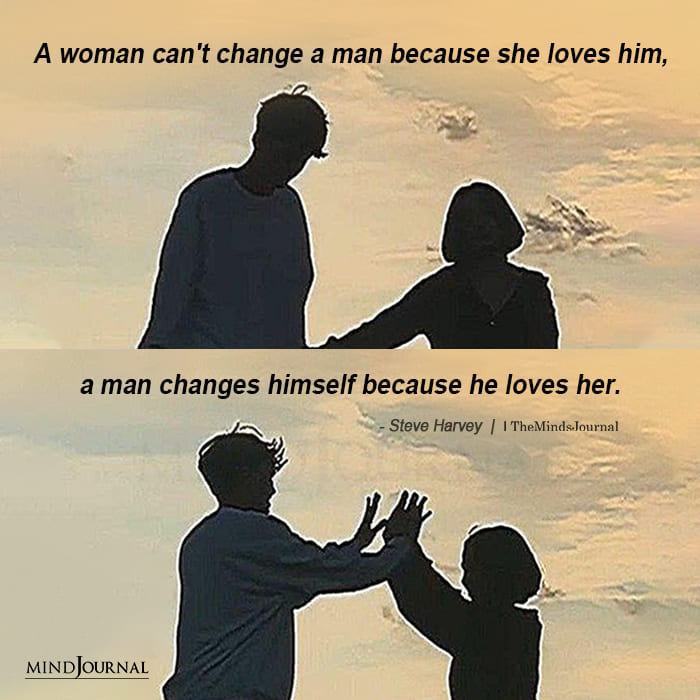 A Woman Can’t Change A Man Because She Loves Him.

#lovequotes #lovelessons #mindsjournal #themindsjournal