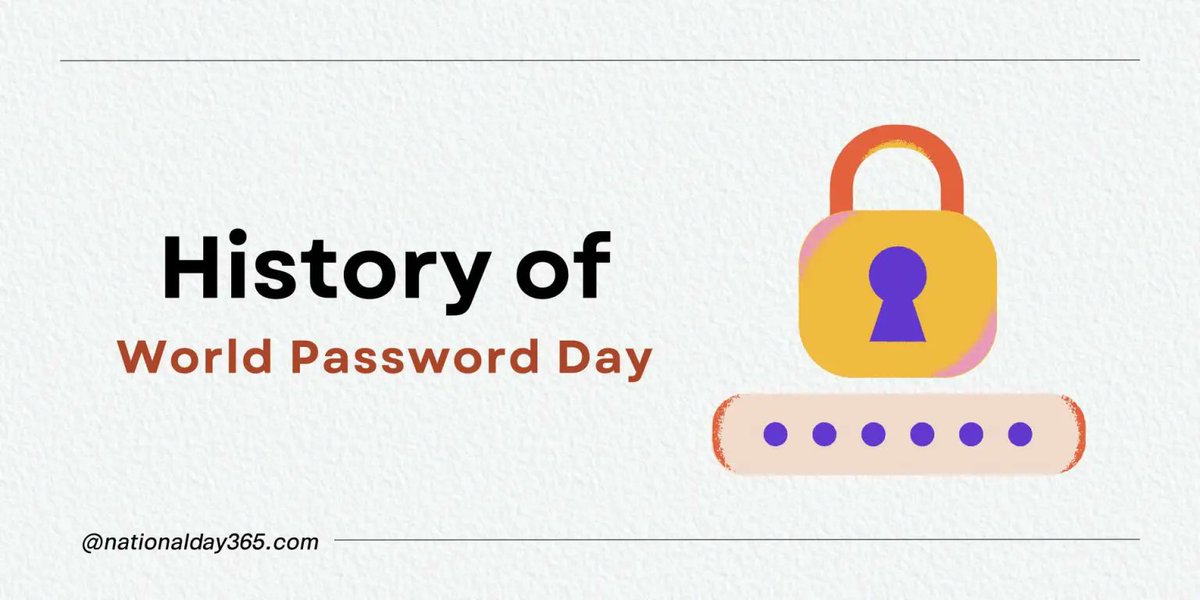 World Password Day came into existence less than a decade ago. World Password Day was an idea conceived by Mark Burnett, a security researcher. His idea inspired Intel Security and, in 2013, declared the first Thursday of May every year to be ‘World Password Day.’ 

Did you know?