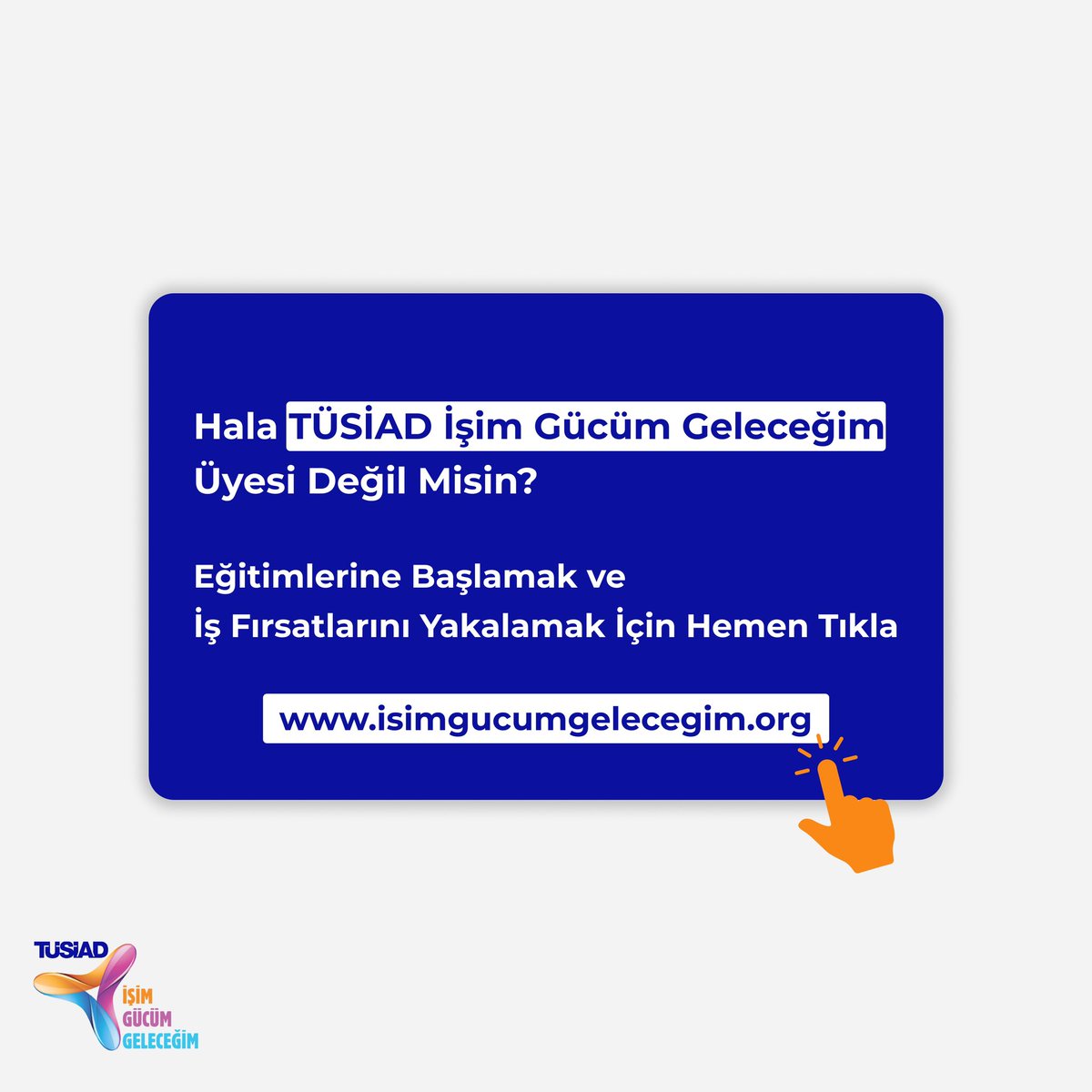 TÜSİAD İşim Gücüm Geleceğim Online Eğitim Platformuna Kayıt Ol!
İş Kaynaklarının Farkına Var!