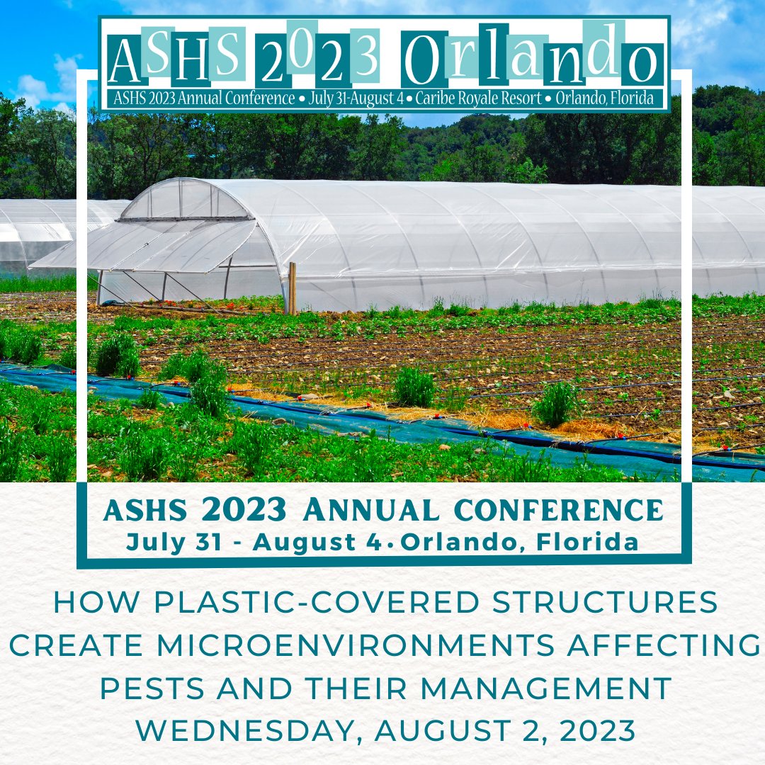 #ASHS2023
Jul 31 - Aug 4 in Orlando

The Plasticulture group will present "How Plastic-Covered Structures Create Microenvironments Affecting Pests and Their Management"

The choice of plastic impacts disease and the efficacy of biopesticides.

Register at ashs.org/events/registe…