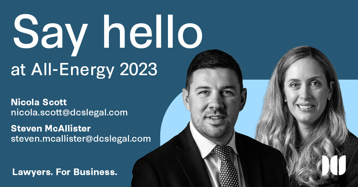 Our Renewable Energy team will be attending  All-Energy 2023 at Glasgow’s SEC on 10th and 11th May. If you’d like to  arrange to catch up at All-Energy please get in touch with Nicola Scott or Steven McAllister:

nicola.scott@dcslegal.com 
steven.mcallister@dcslegal.com