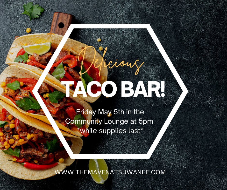 We invite our residents to a delicious Taco Bar Event this Friday, May 5th at 5 PM!

#WeLoveOurResidents #Suwanee #LuxuryRentals #TheMaven #LoveWhereYouLive #Community #ResidentEvents #AtlantaApartments #Lifestyle #CincoDeMayo #TacoBar #WelcomeHome